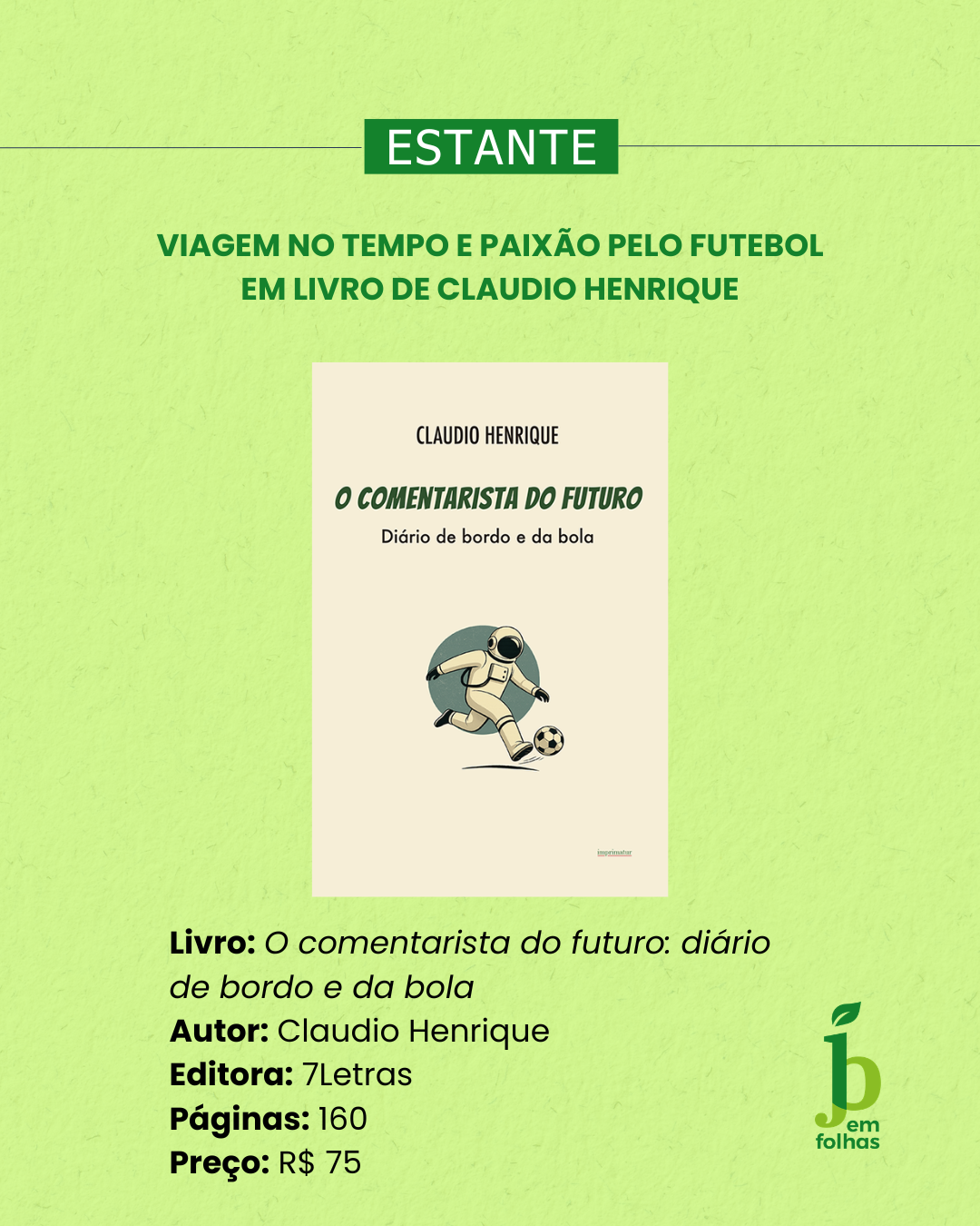Livro O comentarista do futuro diário de bordo e da bola Autor Claudio Henrique Editora 7Letras Páginas 160 Preço R$ 75